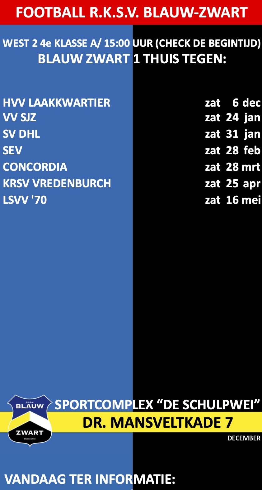 RKSV Blauw-Zwart Sportcomplex De Schulpwei Dr. Mansveltkade 7 De Baron 12